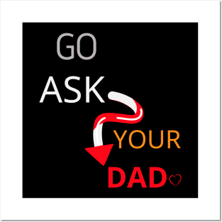 Go Ask Your Dad Posters and Art